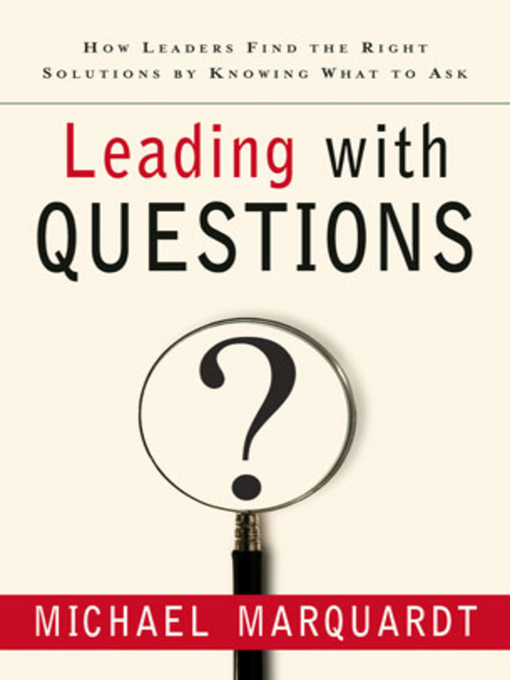 Title details for Leading with Questions by Michael J. Marquardt - Available